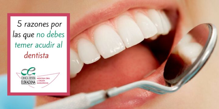 5 razones por las que no debes temer acudir al dentista